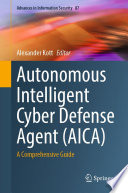 Autonomous Intelligent Cyber Defense Agent (AICA) [E-Book] : A Comprehensive Guide /