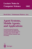 Agent Systems, Mobile Agents, and Applications [E-Book] : Second International Symposium on Agent Systems and Applications and Fourth International Symposium on Mobile Agents, ASA/MA 2000 Zurich, Switzerland, September 13-15, 2000 Proceedin /