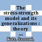 The stress-strength model and its generalizations : theory and applications [E-Book] /