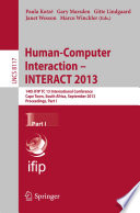 Human-Computer Interaction – INTERACT 2013 [E-Book] : 14th IFIP TC 13 International Conference, Cape Town, South Africa, September 2-6, 2013, Proceedings, Part I /