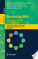 Reasoning Web. Reasoning on the Web in the Big Data Era [E-Book] : 10th International Summer School 2014, Athens, Greece, September 8-13, 2014. Proceedings /