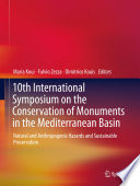 10th International Symposium on the Conservation of Monuments in the Mediterranean Basin [E-Book] : Natural and Anthropogenic Hazards and Sustainable Preservation /
