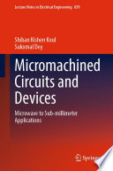 Micromachined Circuits and Devices [E-Book] : Microwave to Sub-millimeter Applications /