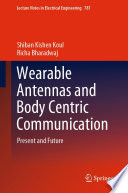 Wearable Antennas and Body Centric Communication [E-Book] : Present and Future /