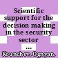 Scientific support for the decision making in the security sector / [E-Book]