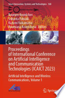 Proceedings of International Conference on Artificial Intelligence and Communication Technologies (ICAICT 2023) [E-Book] : Artificial Intelligence and Wireless Communications, Volume 1 /