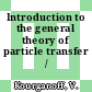 Introduction to the general theory of particle transfer /