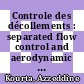 Controle des décollements : separated flow control and aerodynamic performance improvements : 3rd GDR "Separation Flow Control" Symposium [E-Book] /