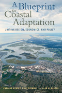 A Blueprint for Coastal Adaptation : Uniting Design, Economics, and Policy [E-Book]