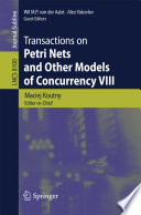 Transactions on Petri Nets and Other Models of Concurrency VIII [E-Book] /
