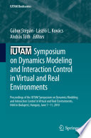 IUTAM Symposium on Dynamics Modeling and Interaction Control in Virtual and Real Environments [E-Book] : Proceedings of the IUTAM Symposium on Dynamics Modeling and Interaction Control in Virtual and Real Environments, Held in Budapest, Hungary, June 7–11, 2010 /
