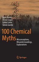 100 chemical myths : misconceptions, misunderstandings, explanations [E-Book] /