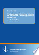 The integration of driverless vehicles in commercial carsharing schemes in germany : a prefeasibility study [E-Book] /
