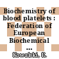 Biochemistry of blood platelets : Federation of European Biochemical Societies : meeting. 0003 : Warszawa, 04.04.66-07.04.66.