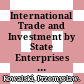 International Trade and Investment by State Enterprises [E-Book] /