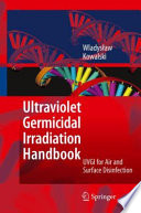 Ultraviolet Germicidal Irradiation Handbook [E-Book] : UVGI for Air and Surface Disinfection /