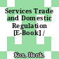 Services Trade and Domestic Regulation [E-Book] /