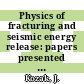 Physics of fracturing and seismic energy release: papers presented at the symposium : Liblice, 28.10.1985-01.11.1985.
