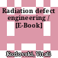 Radiation defect engineering / [E-Book]