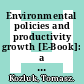 Environmental policies and productivity growth [E-Book]: a critical review of empirical findings /