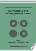 Multiscale kinetic modelling of materials : proceedings of the symposium "Multiscale Kinetic Modelling of Materials", organised within the EMRS Fall Meeting 2006 held in Warsaw, Poland, 4-8 September 2006 [E-Book] /