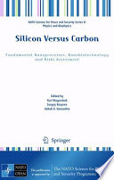 Silicon Versus Carbon [E-Book] : Fundamental Nanoprocesses, Nanobiotechnology and Risks Assessment /