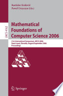 Mathematical Foundations of Computer Science 2006 [E-Book] / 31st International Symposium, MFCS 2006, Stará Lesná, Slovakia, August 28-September 1, 2006, Proceedings