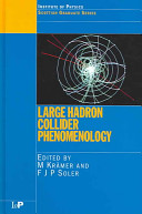 Large hadron collider phenomenology : proceedings of the fifty seventh Scottish Universities Summer School in Physics, St Andrews, 17 August to 29 August 2003 /