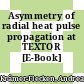 Asymmetry of radial heat pulse propagation at TEXTOR [E-Book] /