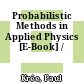 Probabilistic Methods in Applied Physics [E-Book] /