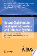 Recent Challenges in Intelligent Information and Database Systems [E-Book] : 14th Asian Conference, ACIIDS 2022, Ho Chi Minh City, Vietnam, November 28-30, 2022, Proceedings /