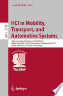 HCI in Mobility, Transport, and Automotive Systems [E-Book] : Third International Conference, MobiTAS 2021, Held as Part of the 23rd HCI International Conference, HCII 2021, Virtual Event, July 24-29, 2021, Proceedings /