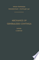 Mechanics of Generalized Continua [E-Book] : Proceedings of the IUTAM-Symposium on The Generalized Cosserat Continuum and the Continuum Theory of Dislocations with Applications, Freudenstadt and Stuttgart (Germany) 1967 /