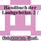 Handbuch der Laubgehölze. 2 /