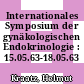 Internationales Symposium der gynäkologischen Endokrinologie : 15.05.63-18.05.63 /