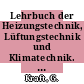 Lehrbuch der Heizungstechnik, Lüftungstechnik und Klimatechnik. 1. Heizungstechnik.