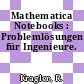 Mathematica Notebooks : Problemlösungen für Ingenieure.