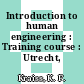 Introduction to human engineering : Training course : Utrecht, 03.05.76-07.05.76.