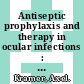 Antiseptic prophylaxis and therapy in ocular infections : [E-Book] principles, clinical practice and infection control /