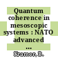 Quantum coherence in mesoscopic systems : NATO advanced study institute on quantum coherence in mesoscopic systems: proceedings : Les-Arcs, 02.04.90-13.04.90 /