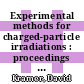 Experimental methods for charged-particle irradiations : proceedings of a symposium held at Gatliburg,  Tennessee on September  30, 1975 [E-Book] /