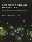 Case studies in neural data analysis : a guide for the practicing neuroscientist /