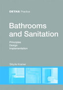 Bathrooms and sanitation : principles, design, implementation [E-Book] /