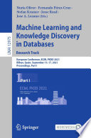 Machine Learning and Knowledge Discovery in Databases. Research Track [E-Book] : European Conference, ECML PKDD 2021, Bilbao, Spain, September 13-17, 2021, Proceedings, Part I /