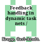 Feedback handling in dynamic task nets /