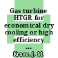 Gas turbine HTGR for economical dry cooling or high efficiency combined cycle.