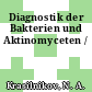 Diagnostik der Bakterien und Aktinomyceten /