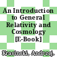An Introduction to General Relativity and Cosmology [E-Book] /