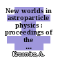 New worlds in astroparticle physics : proceedings of the Fourth International Workshop [E-Book] /