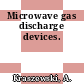 Microwave gas discharge devices.